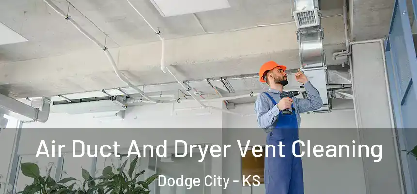 Air Duct And Dryer Vent Cleaning Dodge City - KS