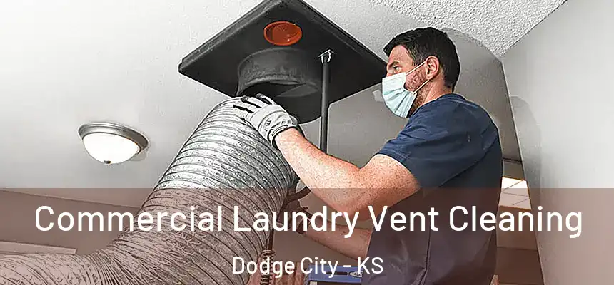 Commercial Laundry Vent Cleaning Dodge City - KS