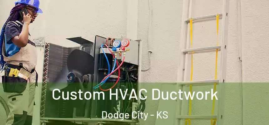  Custom HVAC Ductwork Dodge City - KS