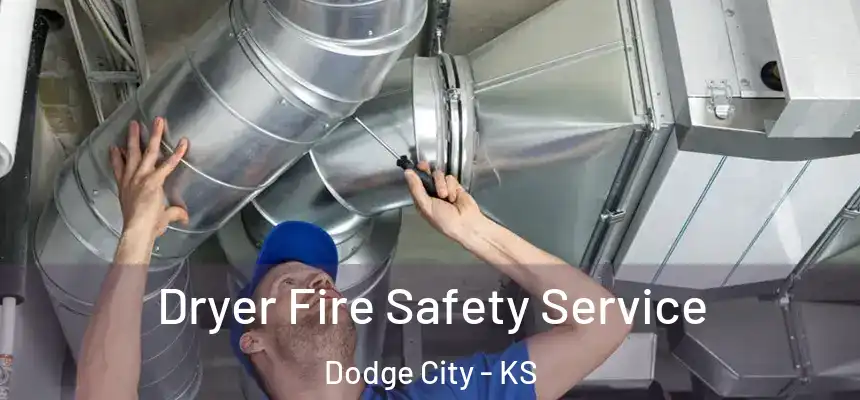  Dryer Fire Safety Service Dodge City - KS