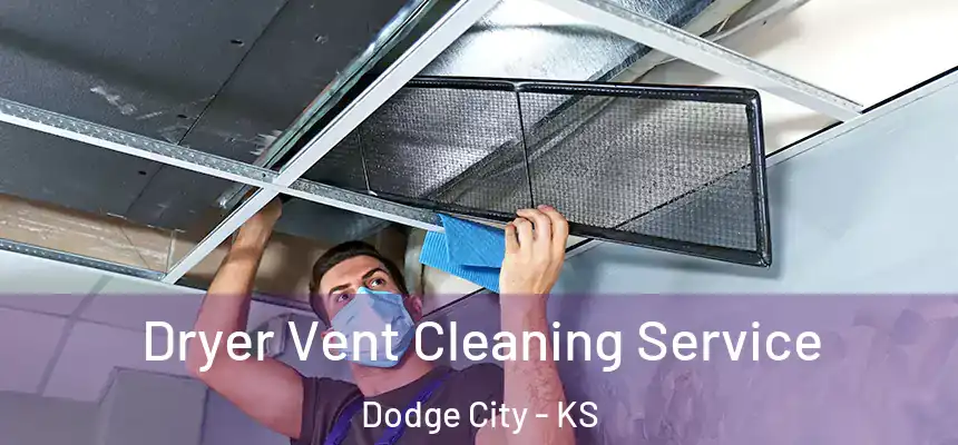 Dryer Vent Cleaning Service Dodge City - KS