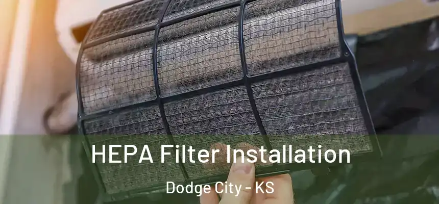 HEPA Filter Installation Dodge City - KS