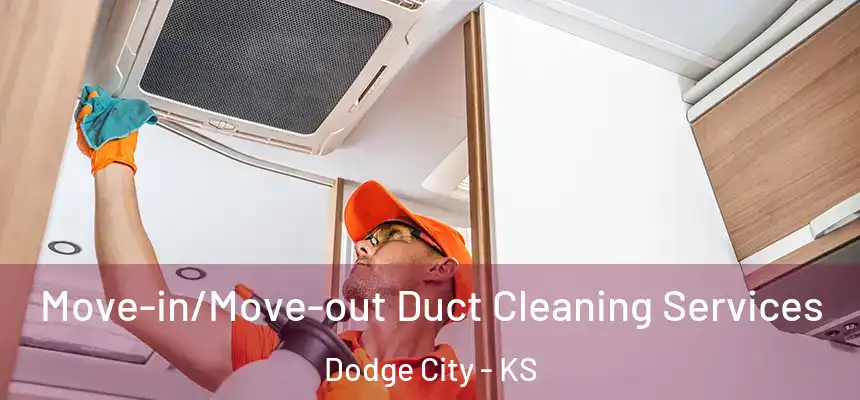  Move-in/Move-out Duct Cleaning Services Dodge City - KS