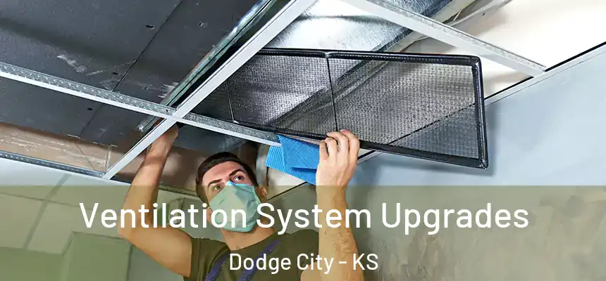 Ventilation System Upgrades Dodge City - KS